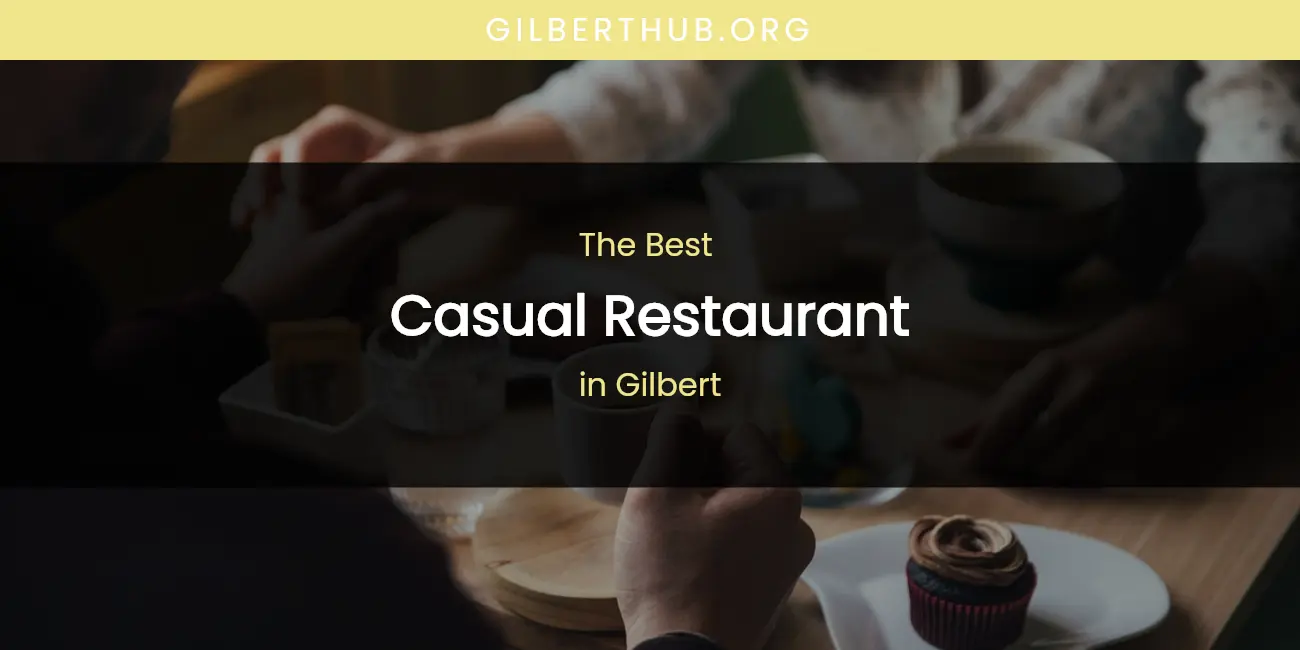 The Absolute Best Casual Restaurant in Gilbert featured