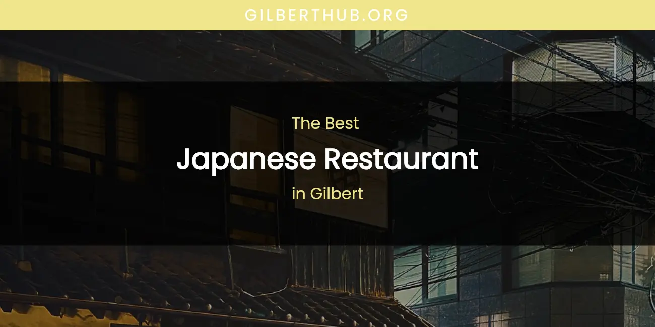 The Absolute Best Japanese Restaurant in Gilbert featured