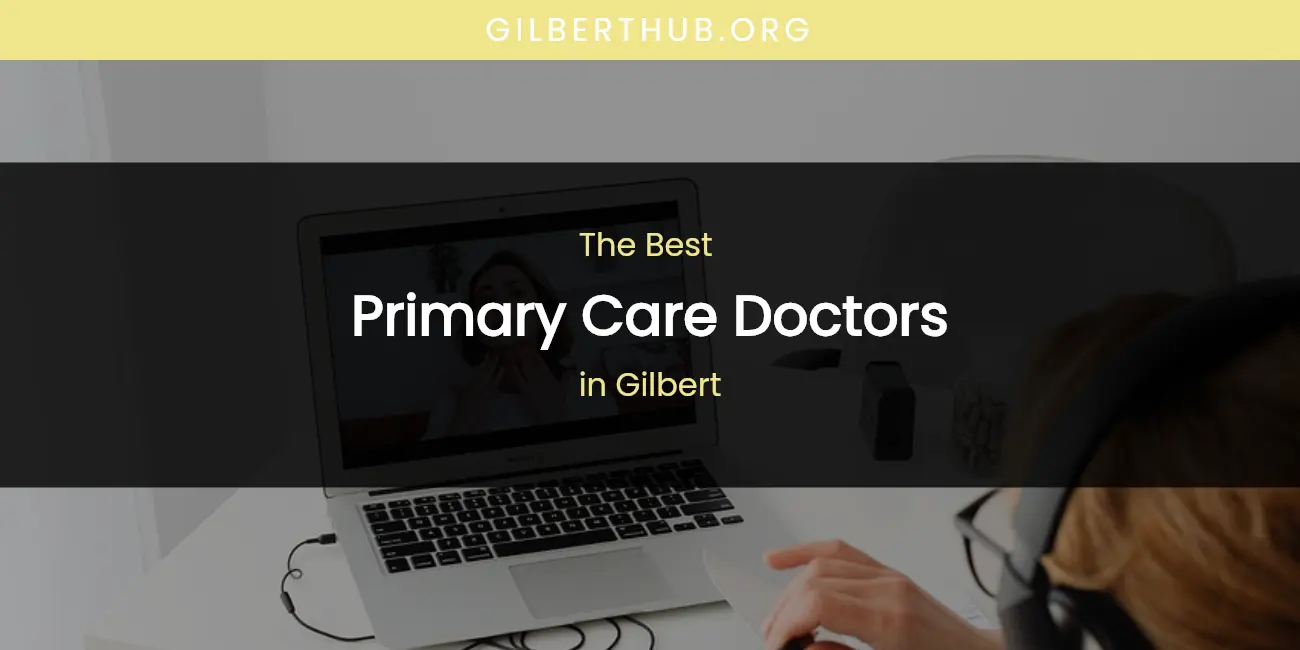 The Absolute Best Primary Care Doctors in Gilbert featured