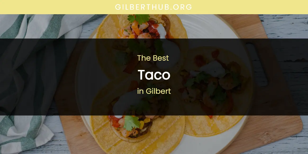 The Absolute Best Taco in Gilbert featured